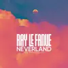 Ray Le Fanue - Neverland (feat. Natalie Major) - Single